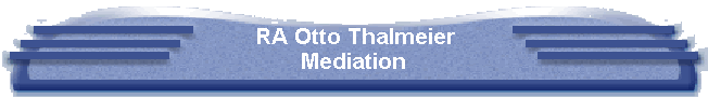 RA Otto Thalmeier 
 Mediation